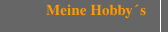 Meine Hobby´s