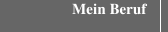 Mein Beruf